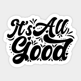 It's All Good Sticker